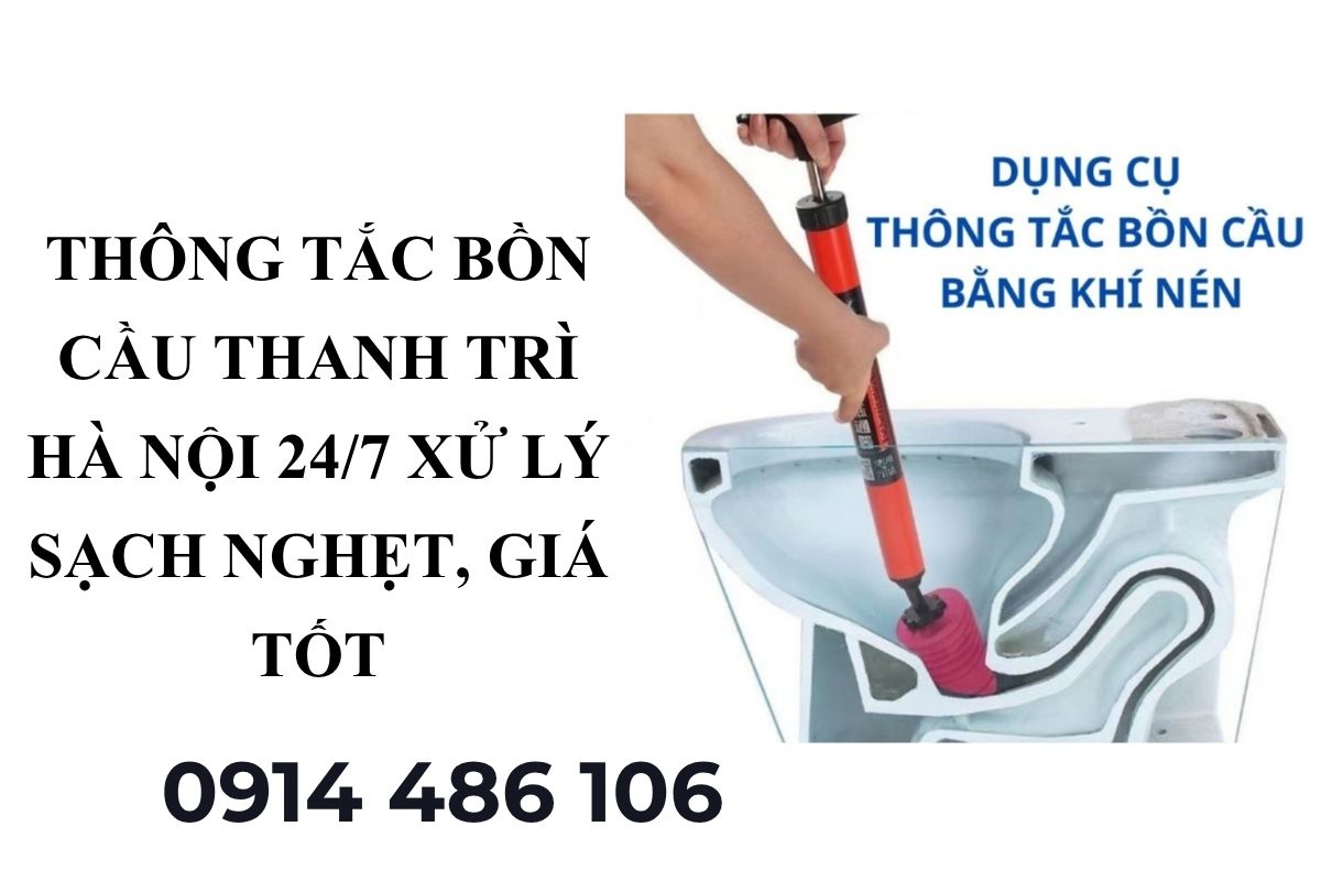 Thông Tắc Bồn Cầu Thanh Trì Hà Nội 24/7 – Xử Lý Sạch Nghẹt, Giá Tốt Nhất