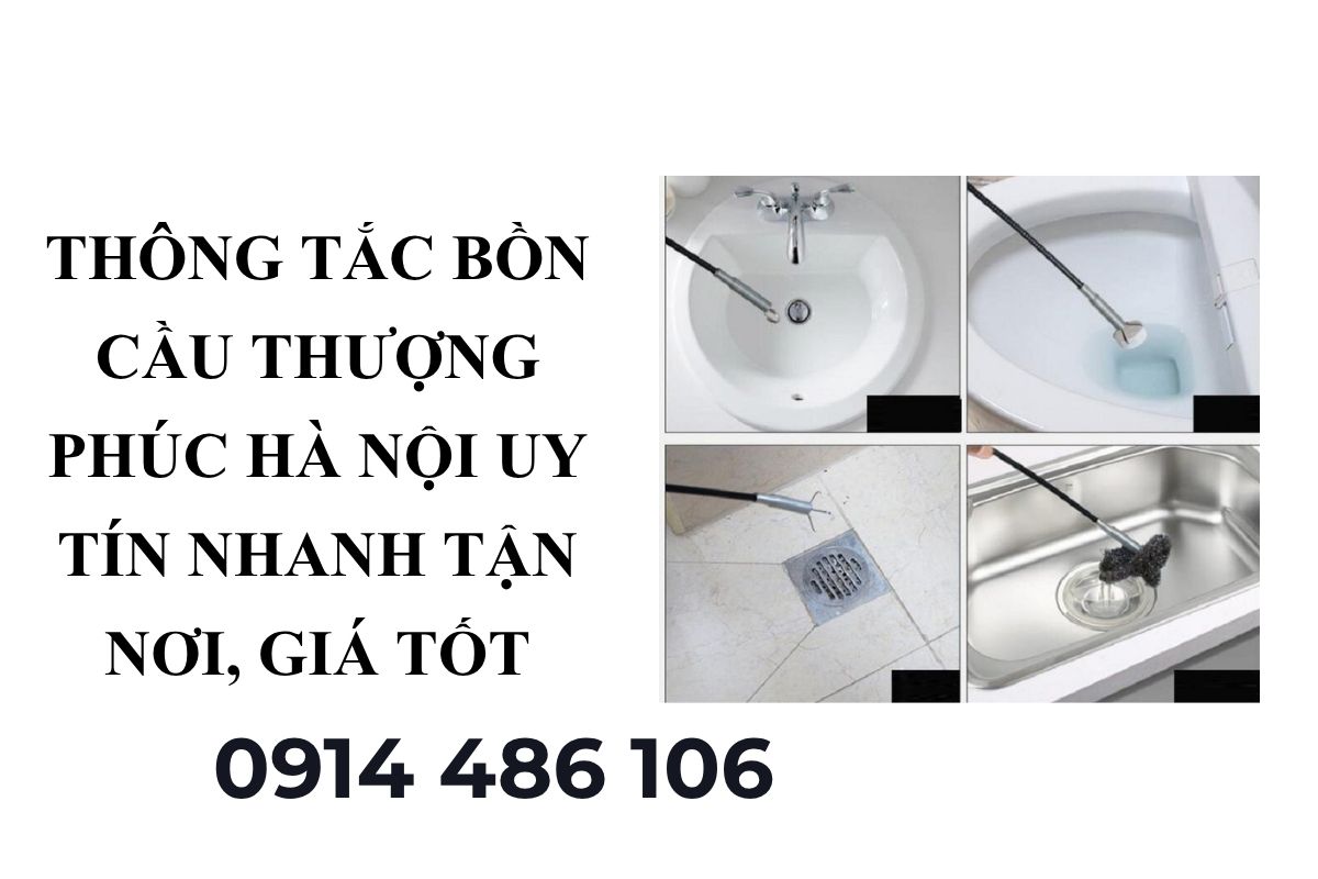 Thông Tắc Bồn Cầu Thượng Phúc Hà Nội Uy Tín – Nhanh Tận Nơi, Giá Tốt 24/7