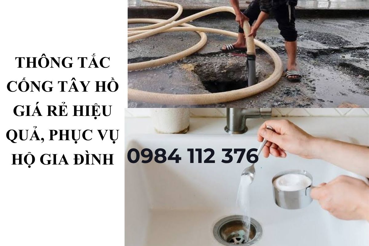 Thông Tắc Cống Tây Hồ Giá Rẻ Hiệu Quả, Phục Vụ Hộ Gia Đình & Chung Cư