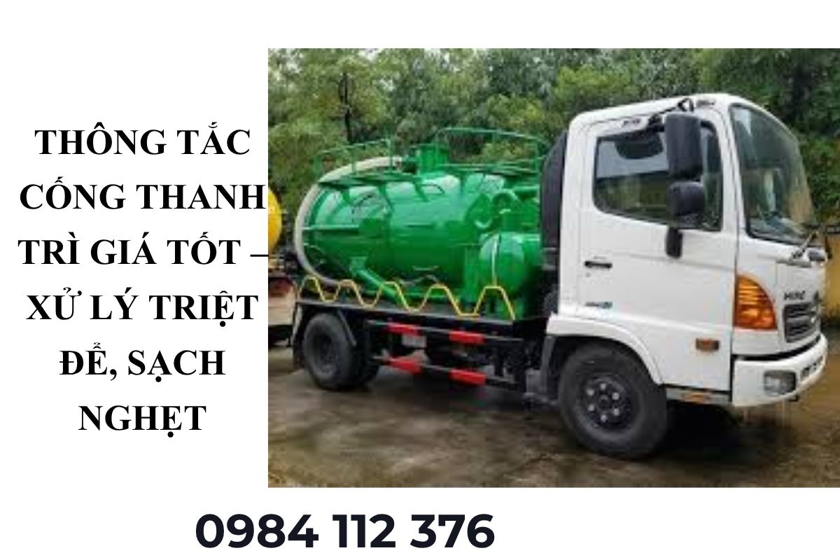 Thông Tắc Cống Thanh Trì Giá Tốt – Xử Lý Triệt Để, Sạch Nghẹt