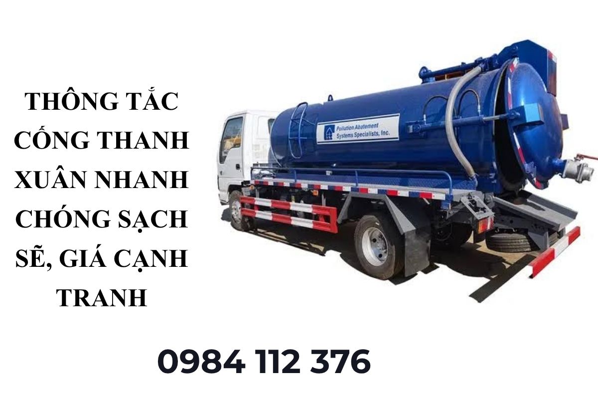 Thông Tắc Cống Thanh Xuân Nhanh Chóng, Thi Công Sạch Sẽ, Giá Cạnh Tranh