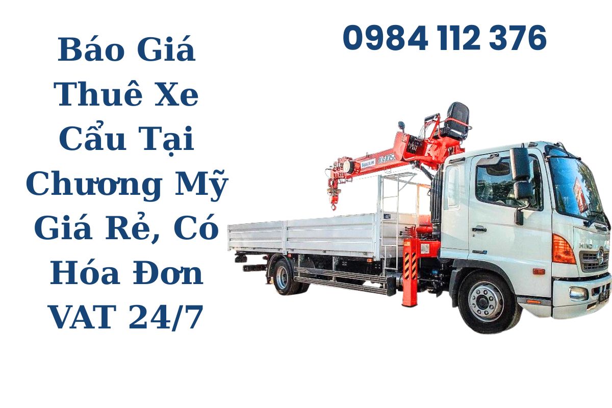 Báo Giá Thuê Xe Cẩu Tại Chương Mỹ Giá Rẻ, Có Hóa Đơn VAT