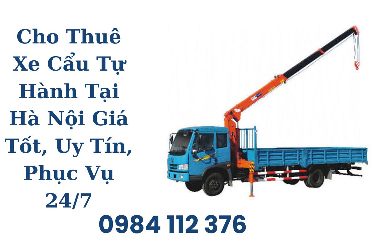 Cho Thuê Xe Cẩu Tự Hành Tại Hà Nội Giá Tốt, Uy Tín, Phục Vụ 24/7
