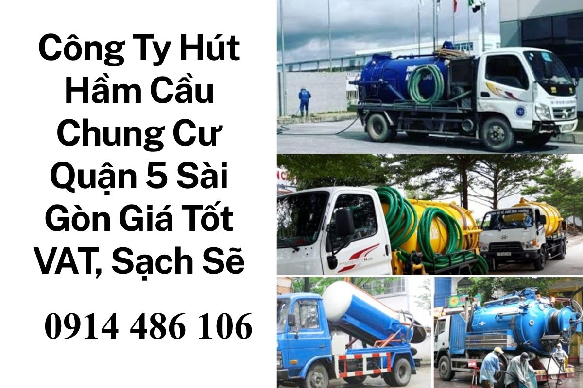 Công Ty Hút Hầm Cầu Chung Cư Quận 5 Sài Gòn Giá Tốt, Có VAT, Sạch Sẽ