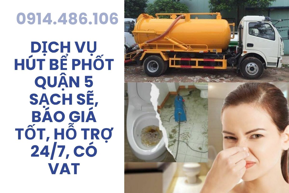 Dịch Vụ Hút Bể Phốt Quận 5 Sài Gòn Sạch Sẽ, Báo Giá Tốt, Hỗ Trợ 24/7, Có VAT