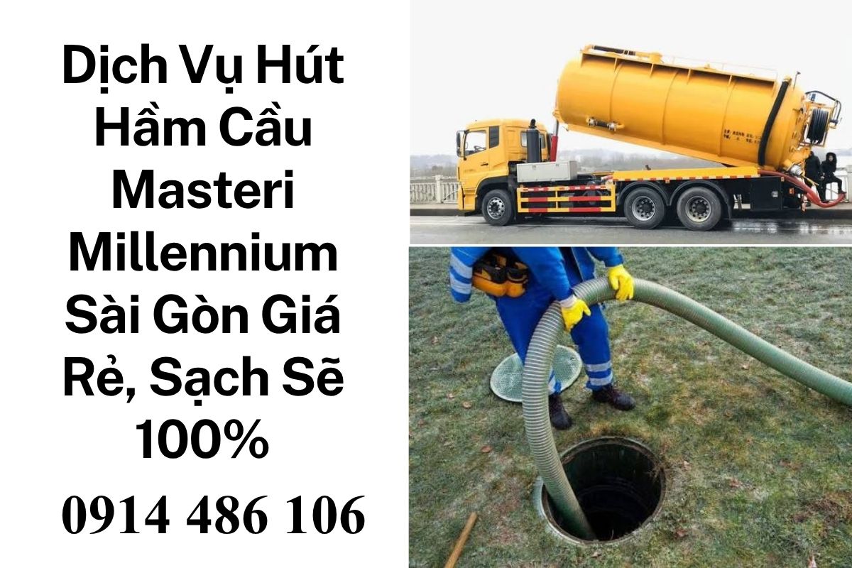Dịch Vụ Hút Hầm Cầu Masteri Millennium Sài Gòn Giá Rẻ, Sạch Sẽ 100%