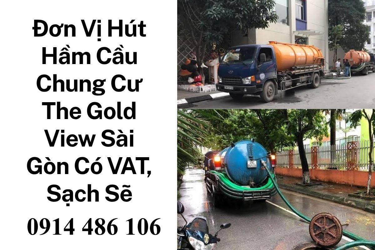 Đơn Vị Hút Hầm Cầu Chung Cư The Gold View Sài Gòn Có VAT, Thi Công Sạch Sẽ