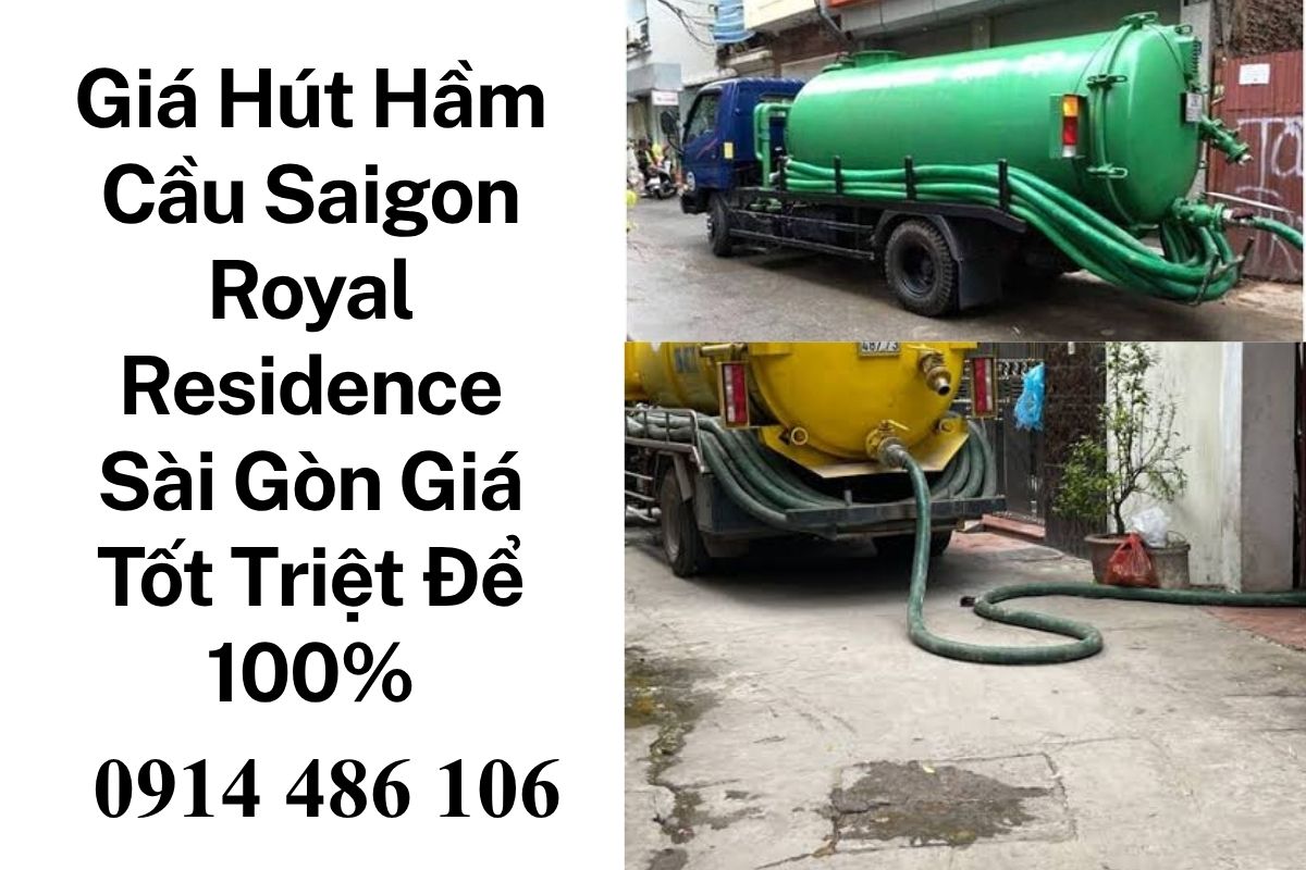 Giá Hút Hầm Cầu Saigon Royal Residence Sài Gòn Giá Tốt, Xử Lý Triệt Để 100%