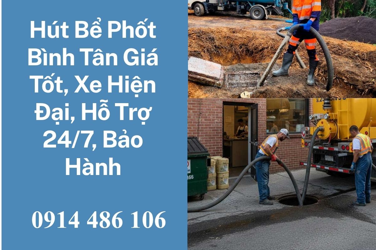 Hút Bể Phốt Bình Tân Giá Tốt, Xe Hiện Đại, Hỗ Trợ 24/7, Bảo Hành