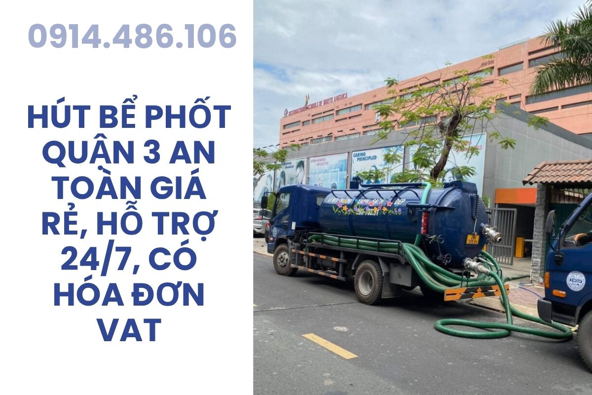 Hút Bể Phốt Quận 3 Sài Gòn An Toàn Giá Rẻ, Hỗ Trợ 24/7, Có Hóa Đơn VAT