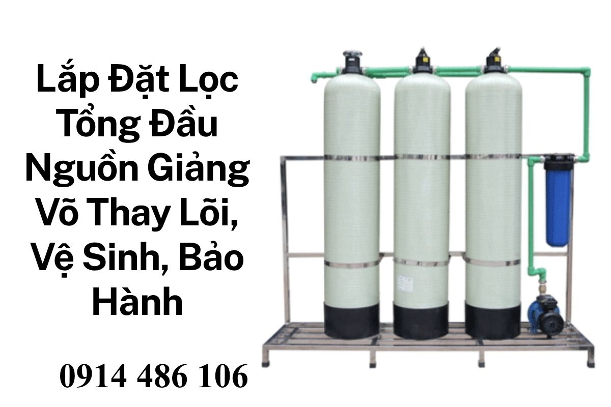 Lắp Đặt Lọc Tổng Đầu Nguồn Giảng Võ Thay Lõi, Vệ Sinh, Bảo Hành Uy Tín