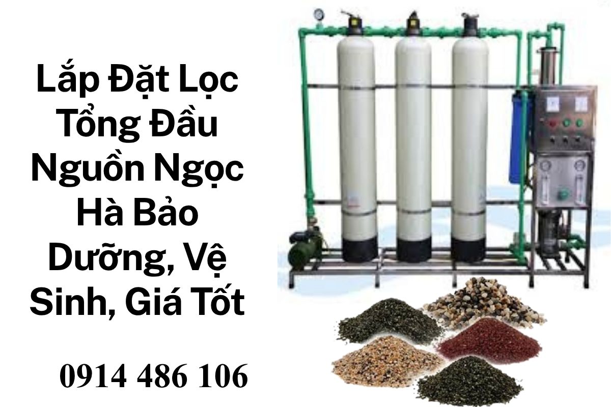 Lắp Đặt Lọc Tổng Đầu Nguồn Ngọc Hà Bảo Dưỡng, Vệ Sinh, Giá Tốt