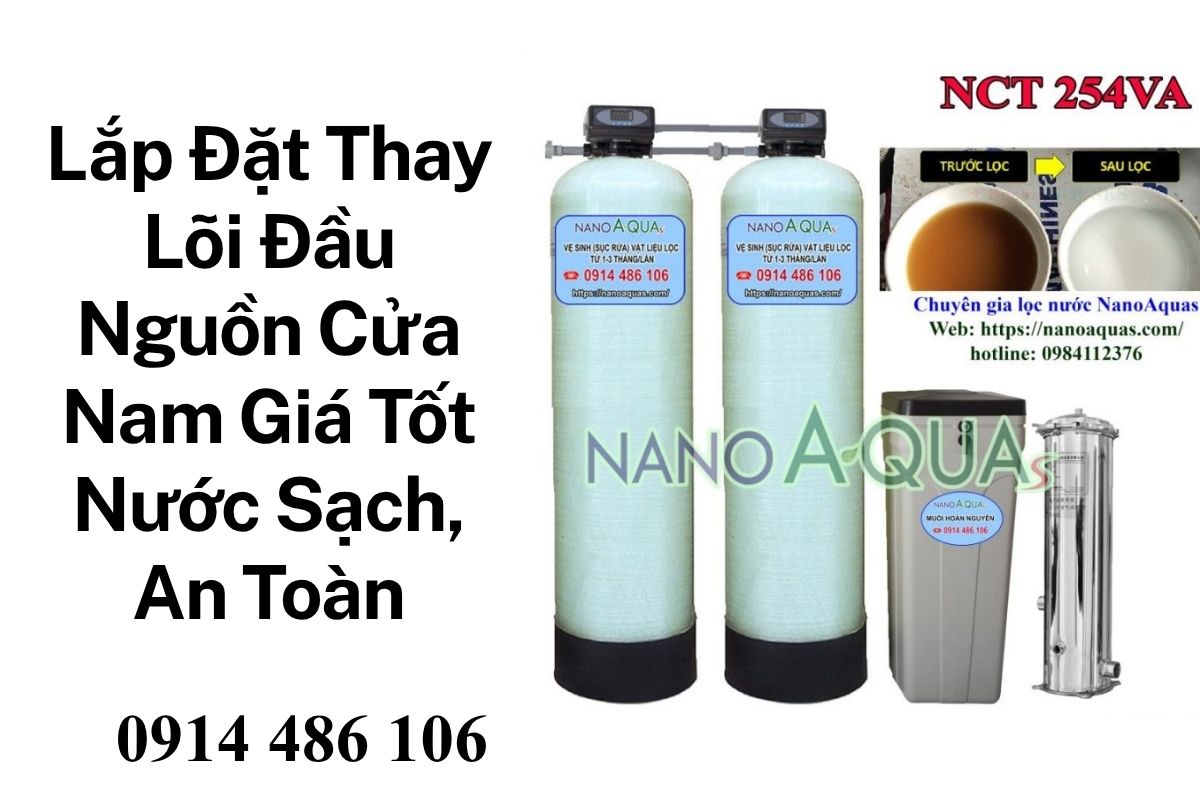 Lắp Đặt Thay Lõi Đầu Nguồn Cửa Nam Giá Tốt Nước Sạch, An Toàn, Khảo Sát Miễn Phí