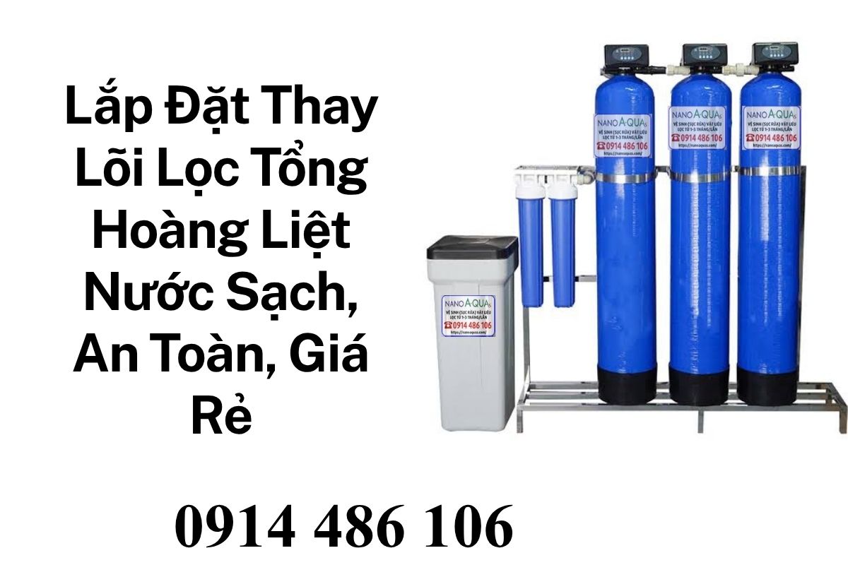 Lắp Đặt Thay Lõi Lọc Tổng Hoàng Liệt Nước Sạch, An Toàn