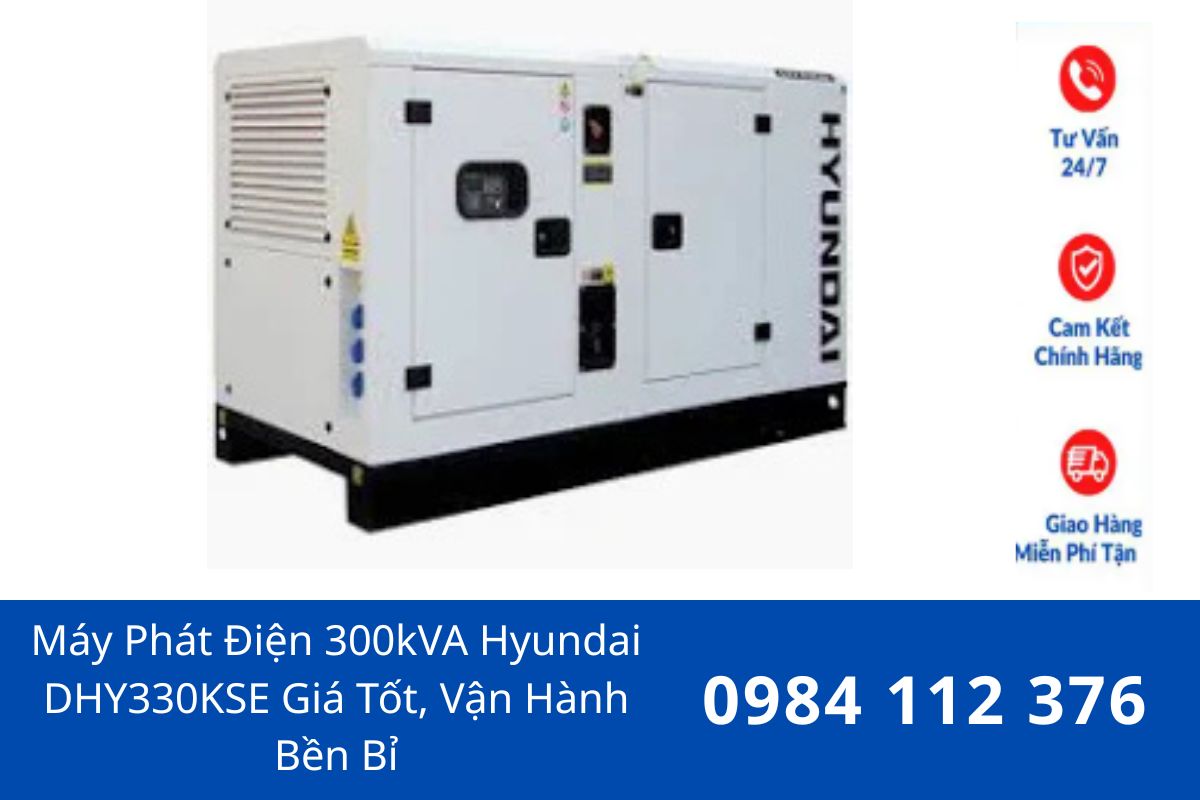Máy Phát Điện 300kVA Hyundai DHY330KSE Giá Tốt, Vận Hành Bền Bỉ