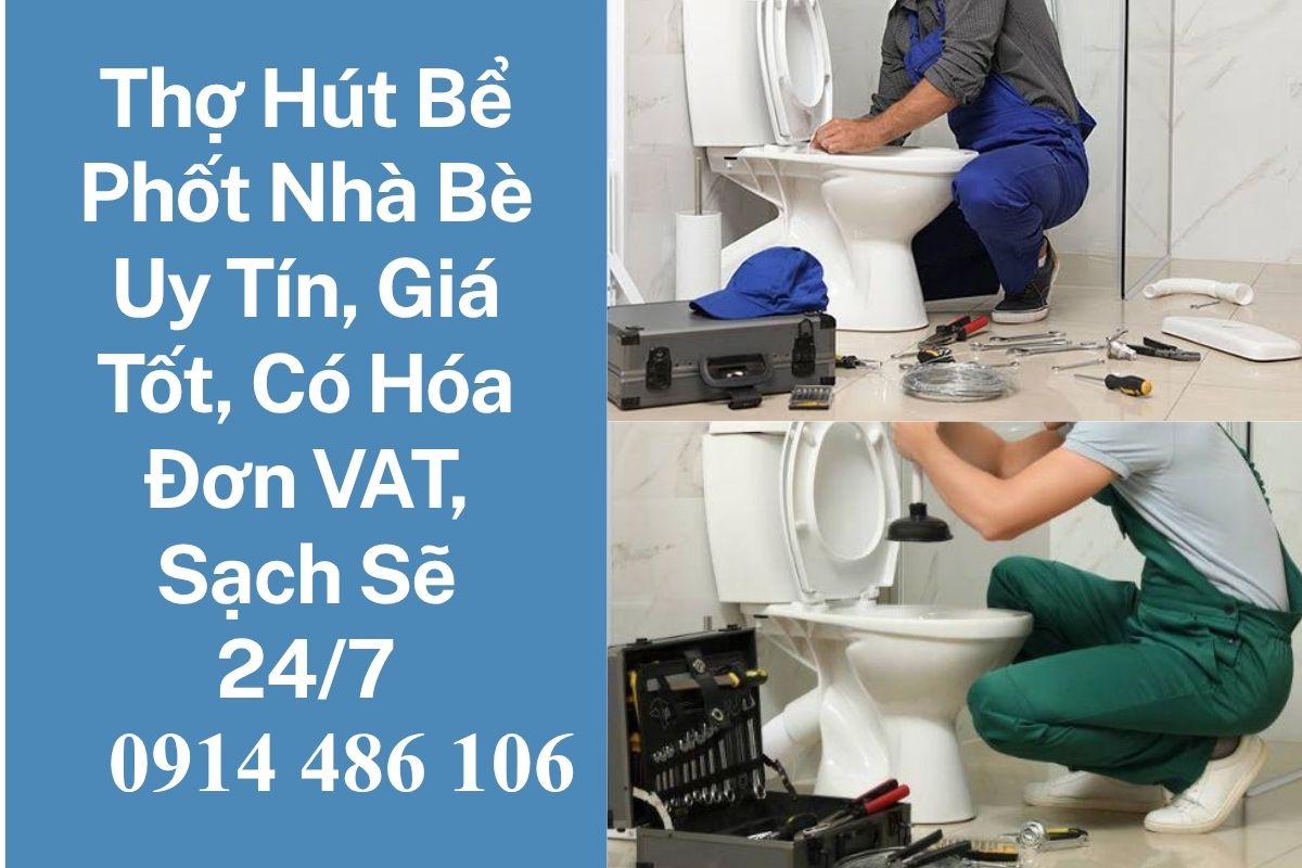 Thợ Hút Bể Phốt Nhà Bè Uy Tín, Giá Tốt, Có Hóa Đơn VAT, Sạch Sẽ 24/7