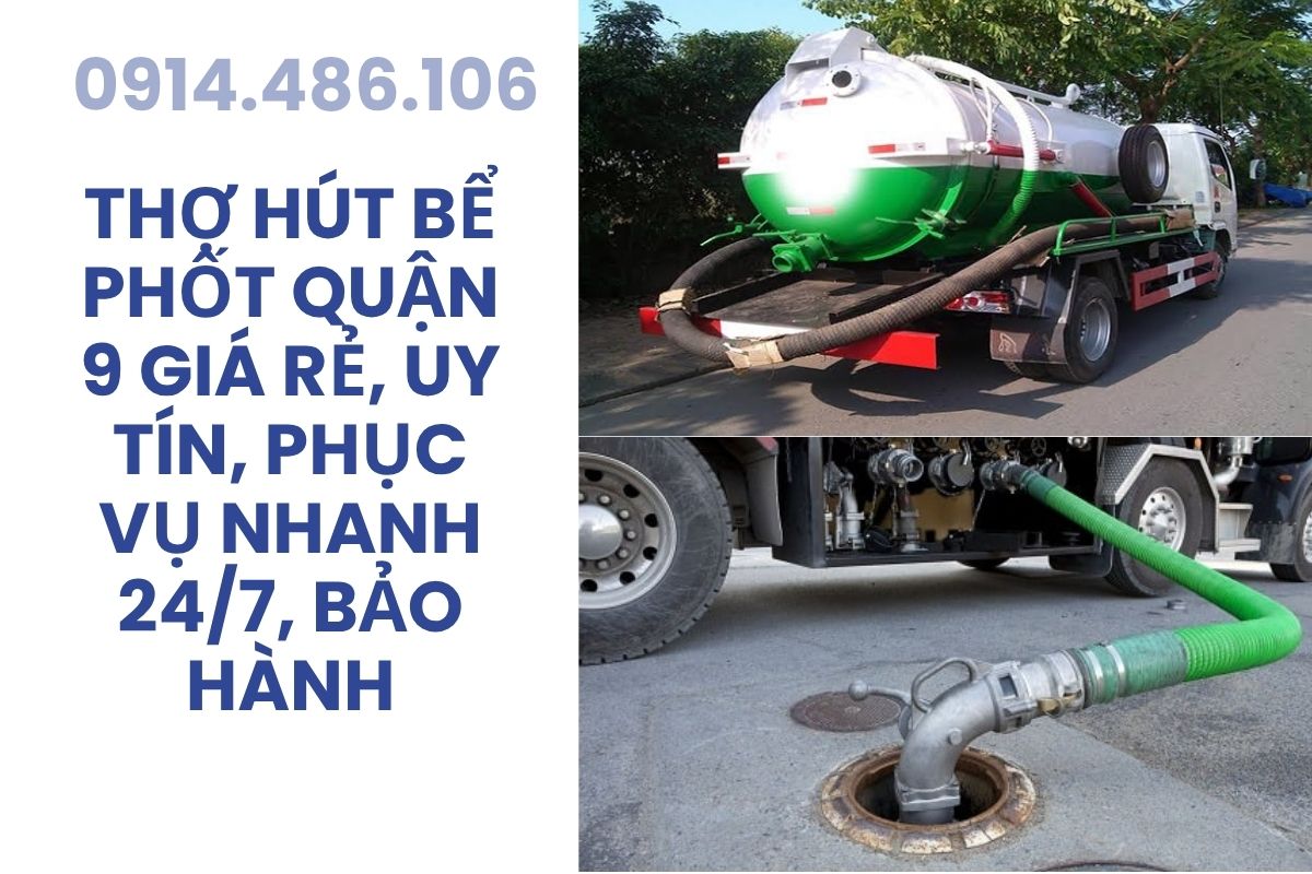 Thợ Hút Bể Phốt Quận 9 Sài Gòn Giá Rẻ, Uy Tín, Phục Vụ Nhanh 24/7, Bảo Hành