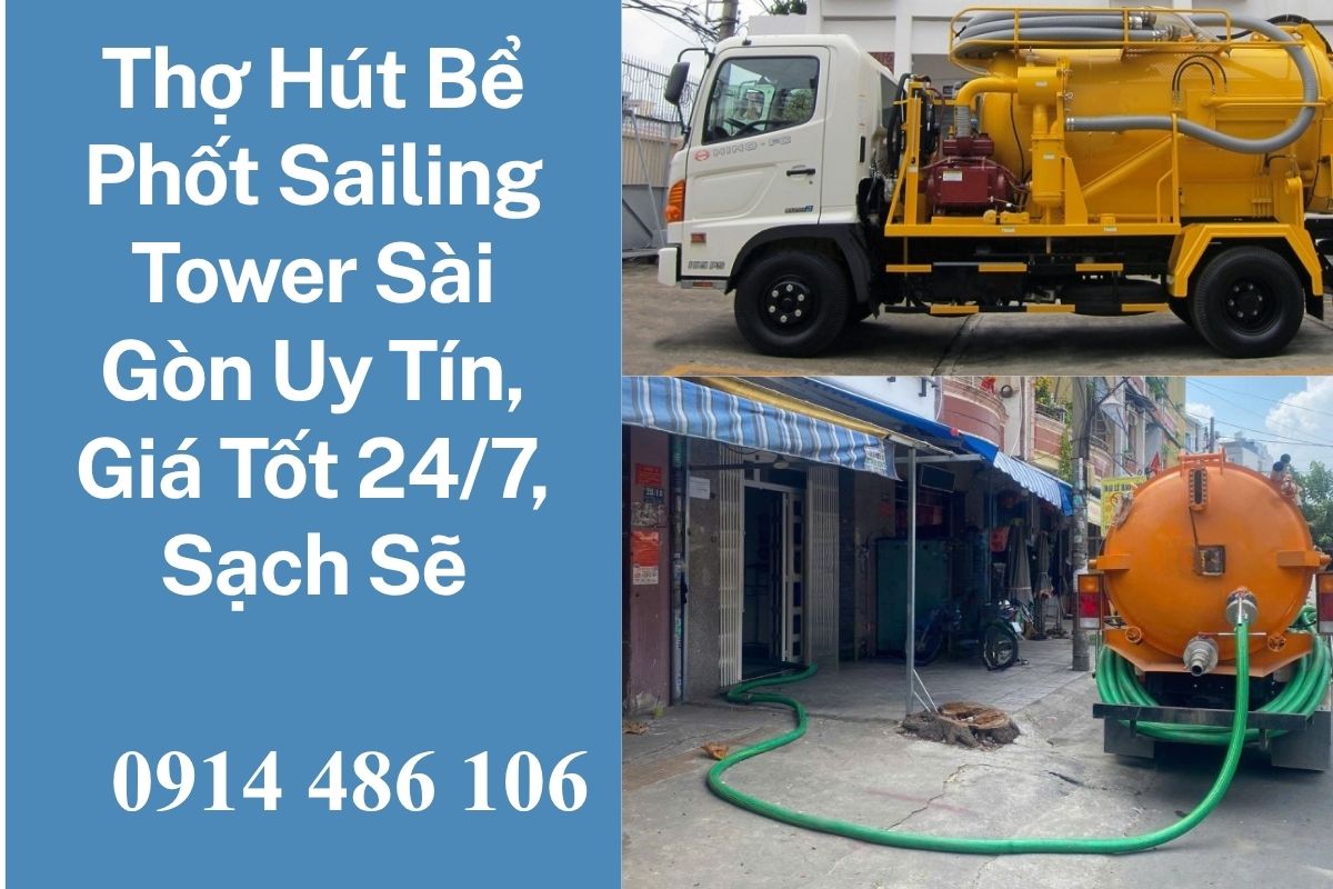 Thợ Hút Bể Phốt Sailing Tower Sài Gòn Uy Tín, Giá Tốt 24/7
