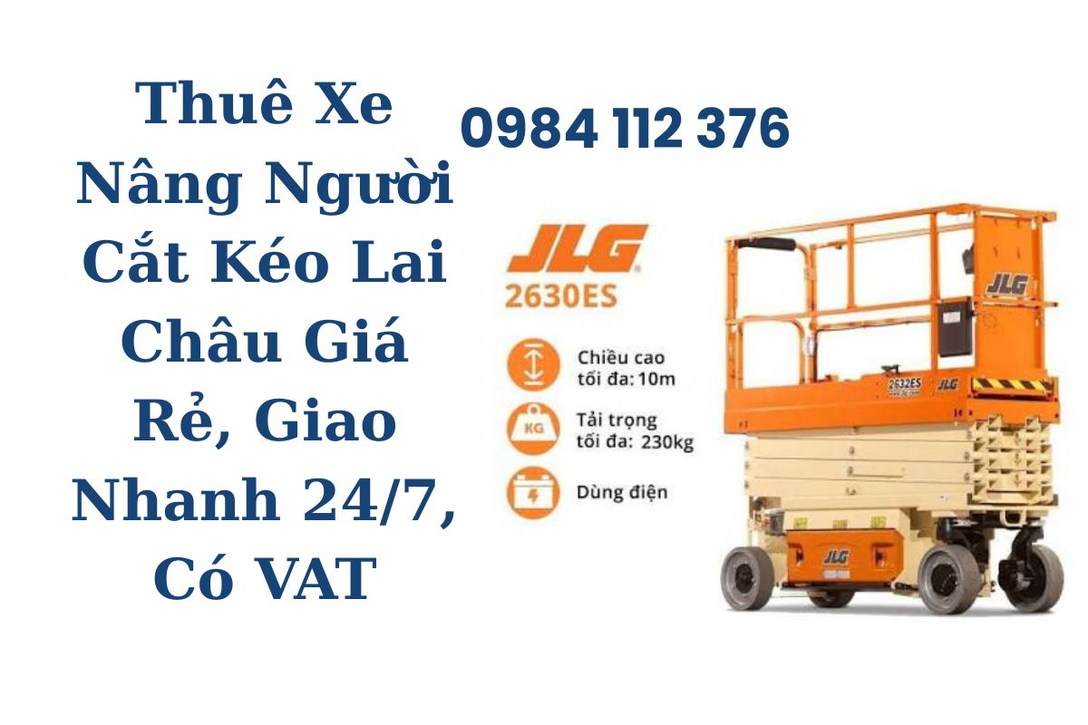 Thuê Xe Nâng Người Cắt Kéo Lai Châu Giá Rẻ, Giao Nhanh 24/7, Có VAT