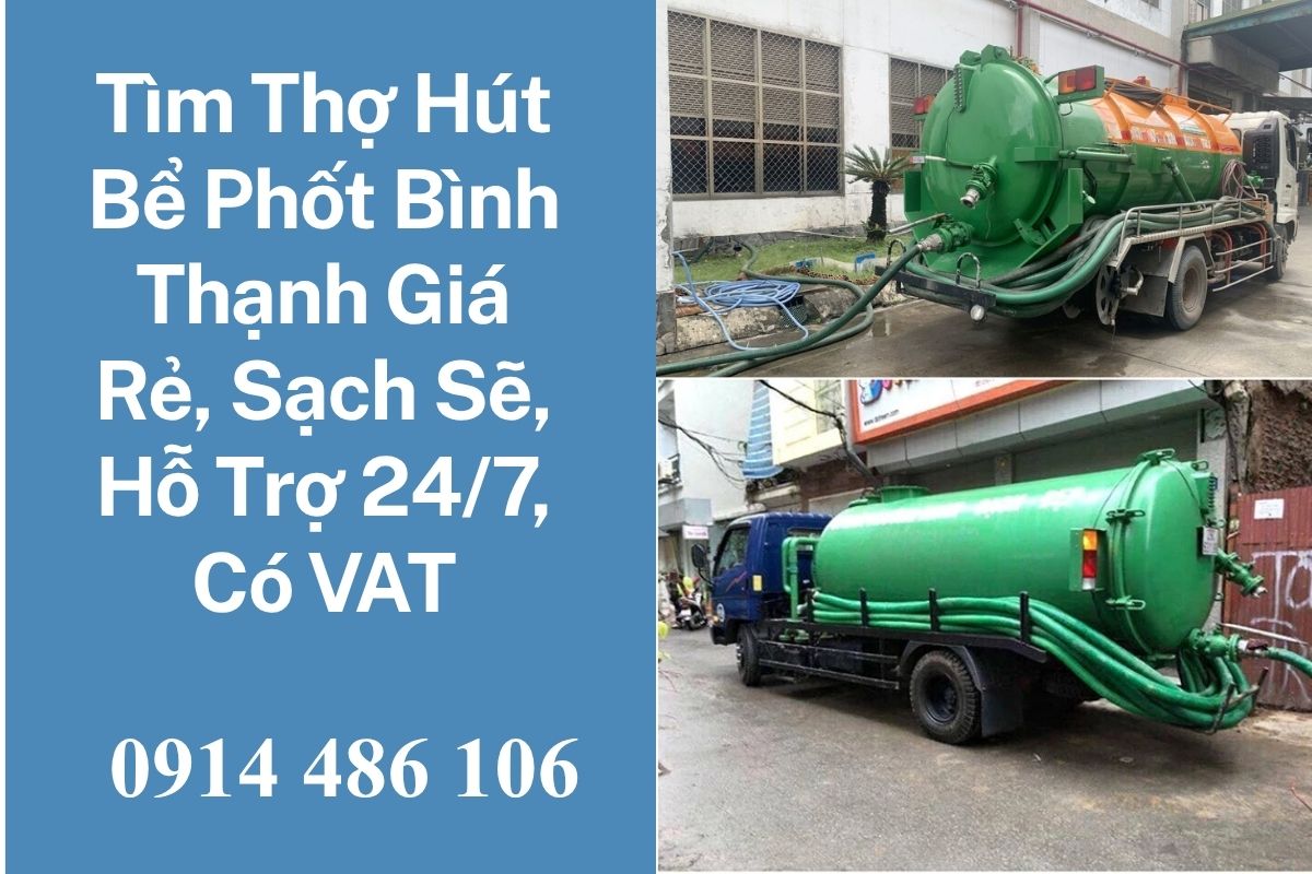 Tìm Thợ Hút Bể Phốt Bình Thạnh Giá Rẻ, Sạch Sẽ, Hỗ Trợ 24/7, Có VAT, Bảo Hành
