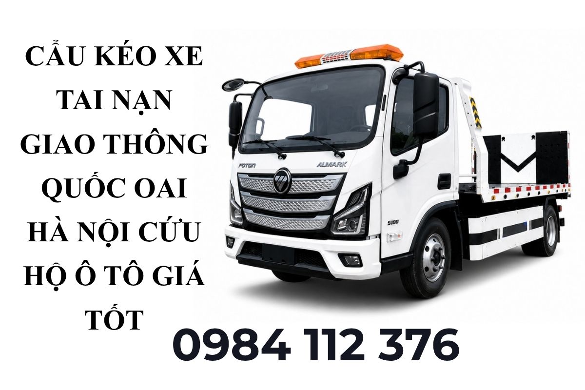 Cẩu Kéo Xe Tai Nạn Giao Thông Quốc Oai Hà Nội – Cứu Hộ Ô Tô 24/7 Giá Tốt