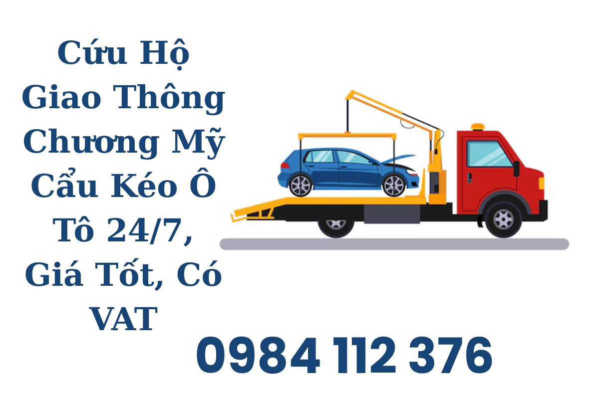 Cứu Hộ Giao Thông Chương Mỹ Cẩu Kéo Ô Tô 24/7, Giá Tốt, Có VAT