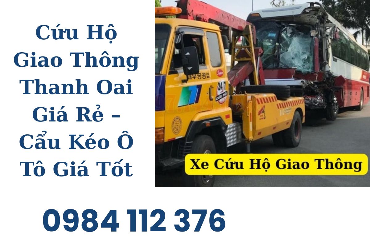 Cứu Hộ Giao Thông Thanh Oai Giá Rẻ – Cẩu Kéo Ô Tô Giá Tốt