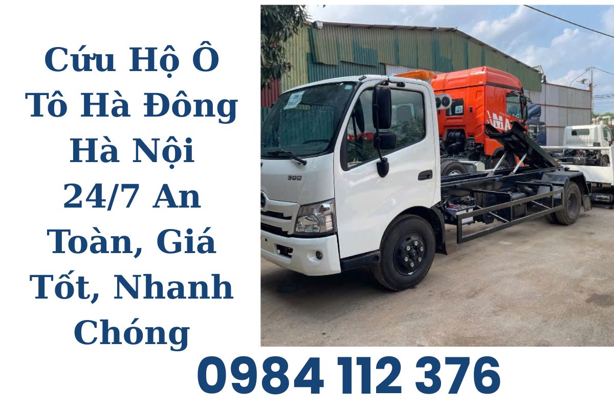 Cứu Hộ Ô Tô Hà Đông Hà Nội 24/7 An Toàn, Giá Tốt, Nhanh Chóng