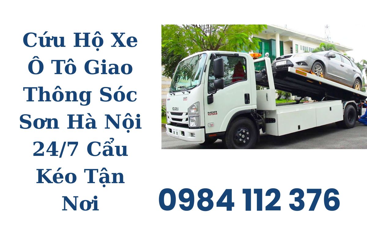 Cứu Hộ Xe Ô Tô Giao Thông Sóc Sơn Hà Nội 24/7 Cẩu Kéo Tận Nơi