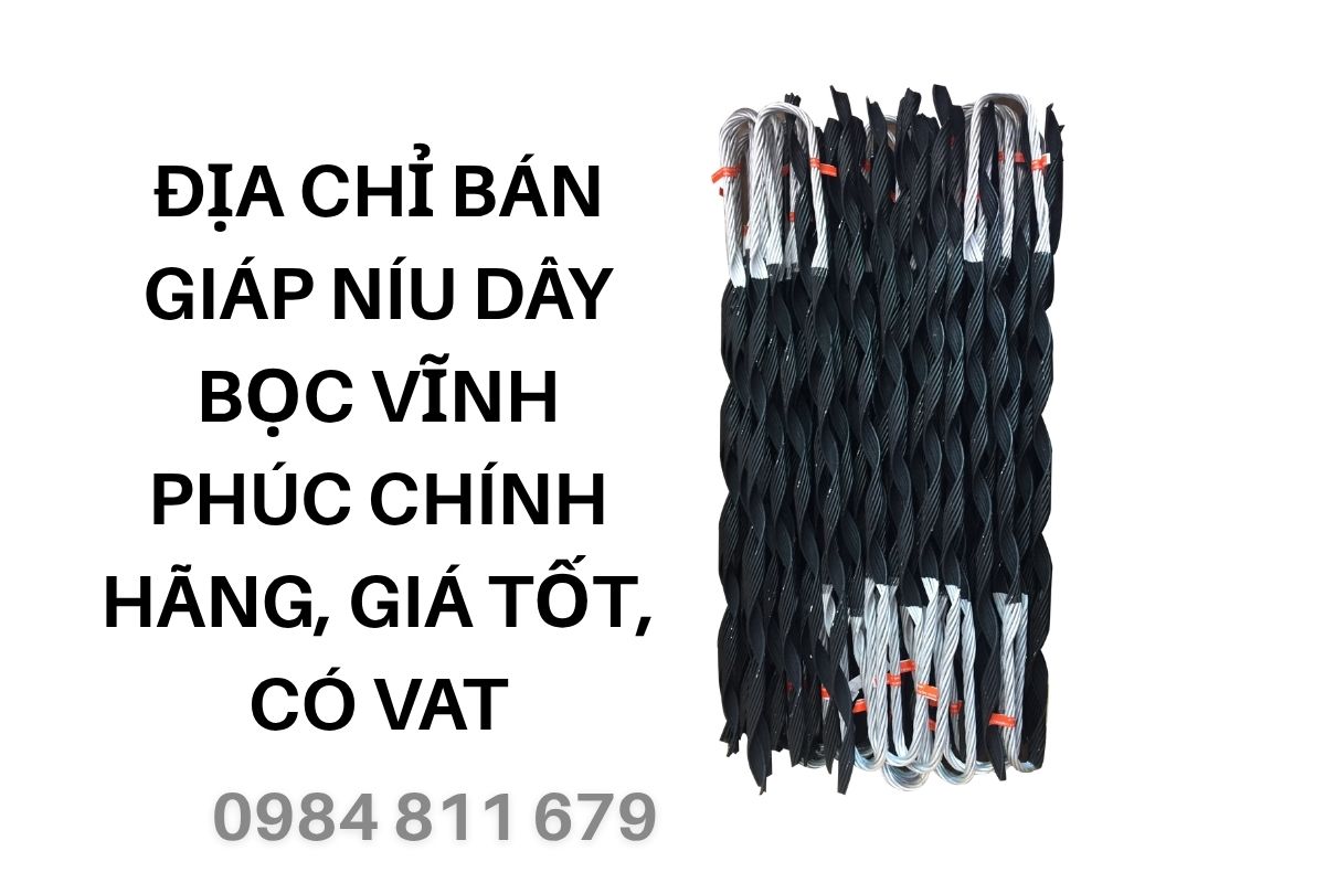 Địa Chỉ Bán Giáp Níu Dây Bọc Vĩnh Phúc Chính Hãng, Giá Tốt, Có VAT