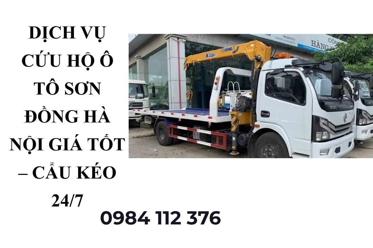 Dịch Vụ Cứu Hộ Ô Tô Sơn Đồng Hà Nội Giá Tốt – Cẩu Kéo 24/7