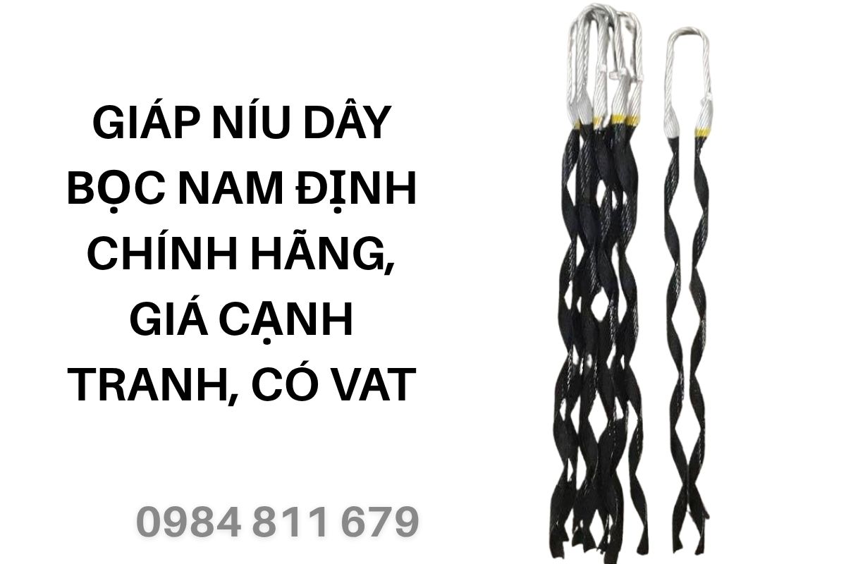 Giáp Níu Dây Bọc Nam Định Chính Hãng, Giá Cạnh Tranh, Có VAT
