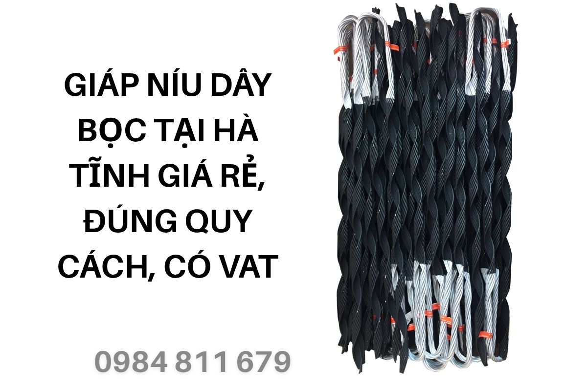 Giáp Níu Dây Bọc Tại Hà Tĩnh Giá Rẻ, Đúng Quy Cách, Có VAT