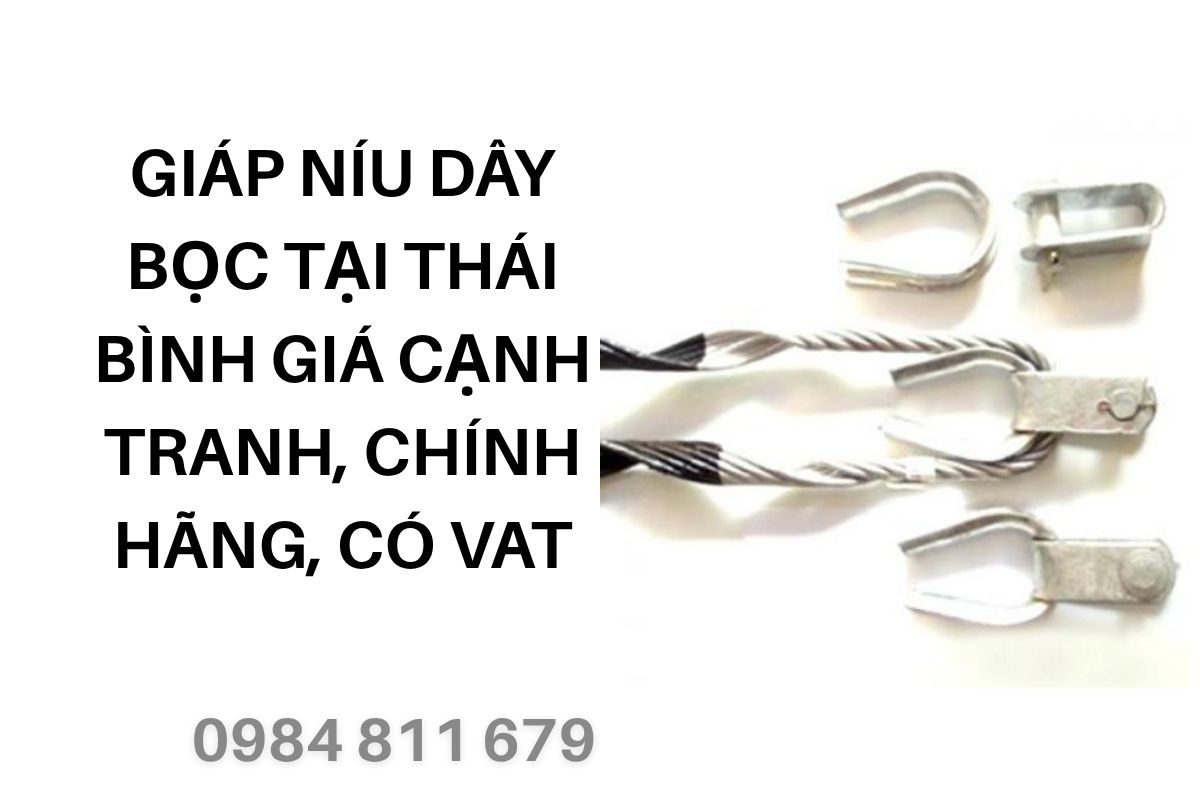 Giáp Níu Dây Bọc Tại Thái Bình Giá Cạnh Tranh, Chính Hãng, Có VAT