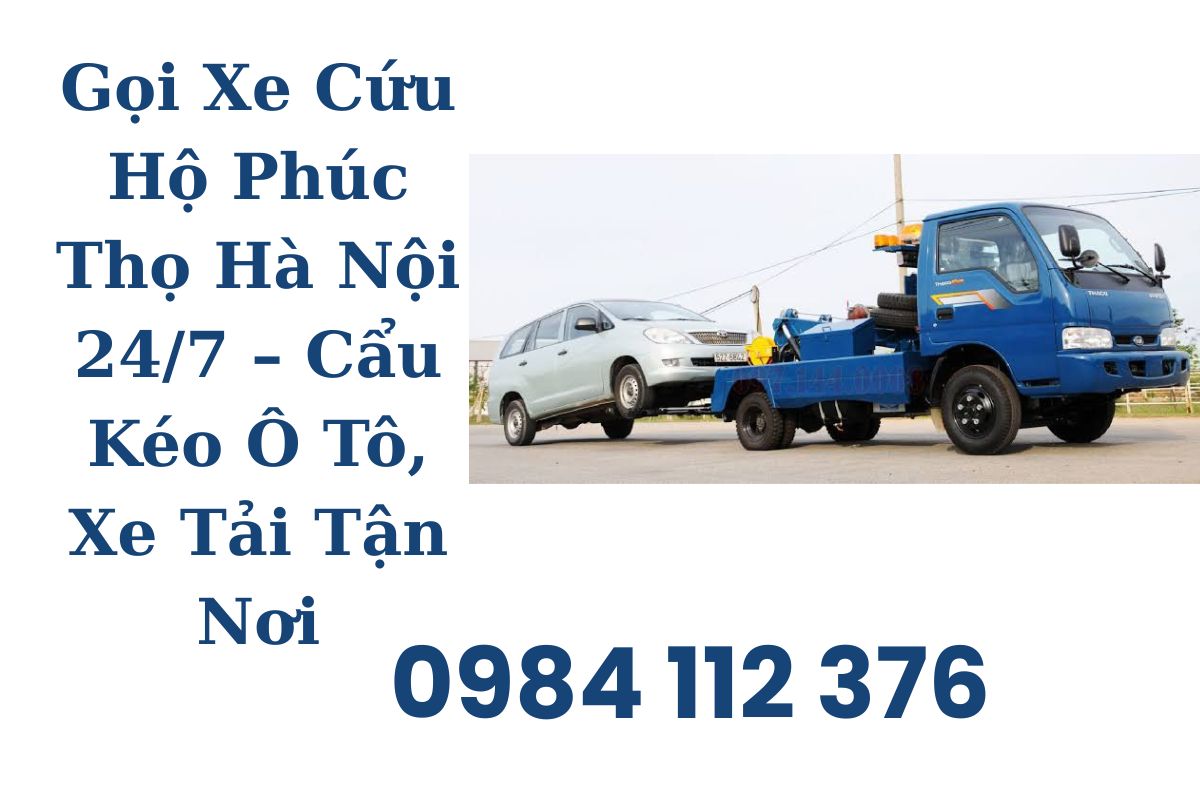 Gọi Xe Cứu Hộ Phúc Thọ Hà Nội 24/7 – Cẩu Kéo Ô Tô, Xe Tải Tận Nơi