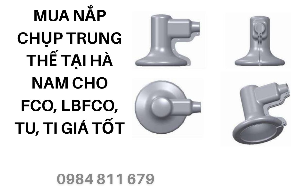 Mua Nắp Chụp Trung Thế Tại Hà Nam Cho FCO, LBFCO, TU, TI Giá Tốt