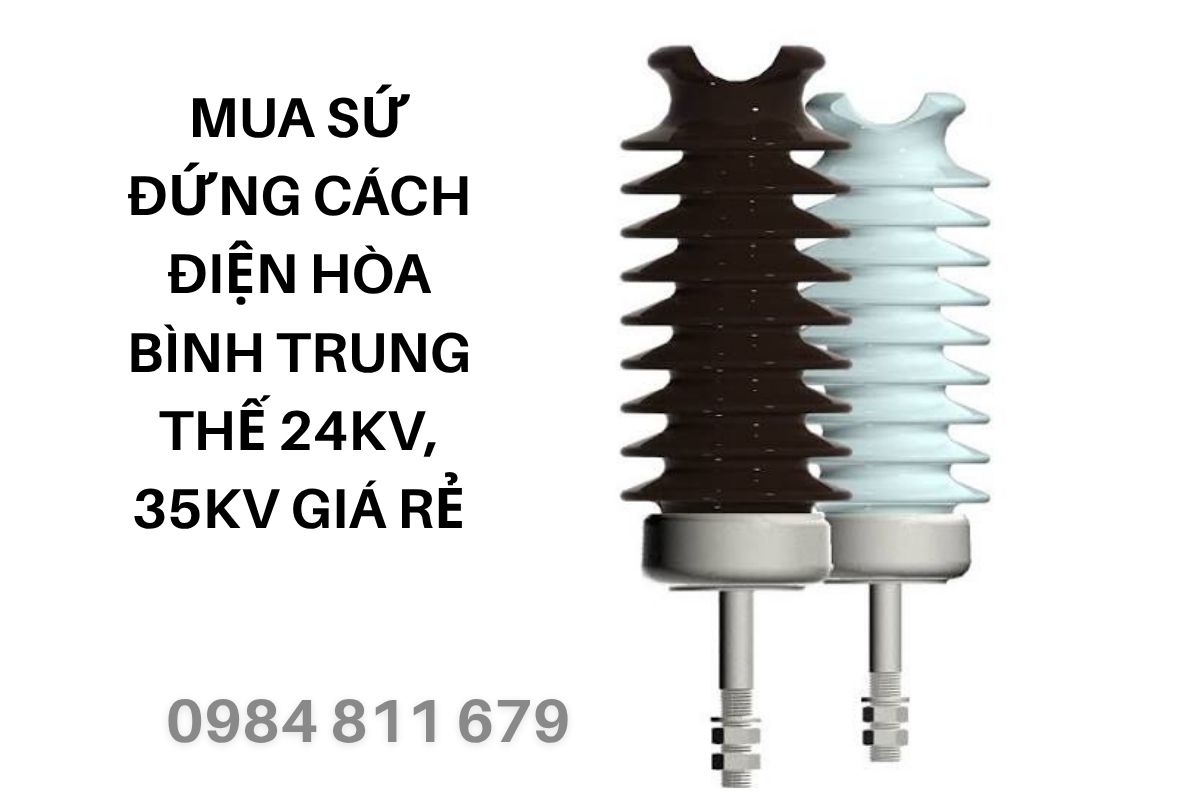 Mua Sứ Đứng Cách Điện Hòa Bình Trung Thế 24kV, 35kV Giá Rẻ