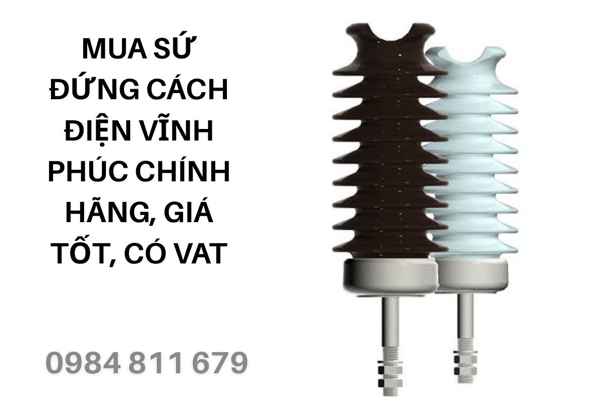 Mua Sứ Đứng Cách Điện Vĩnh Phúc Chính Hãng, Giá Tốt, Có VAT Tại Hoàng Anh