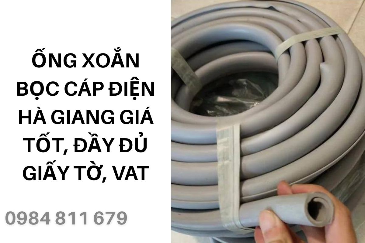Ống Xoắn Bọc Cáp Điện Hà Giang Giá Tốt, Đầy Đủ Giấy Tờ, VAT