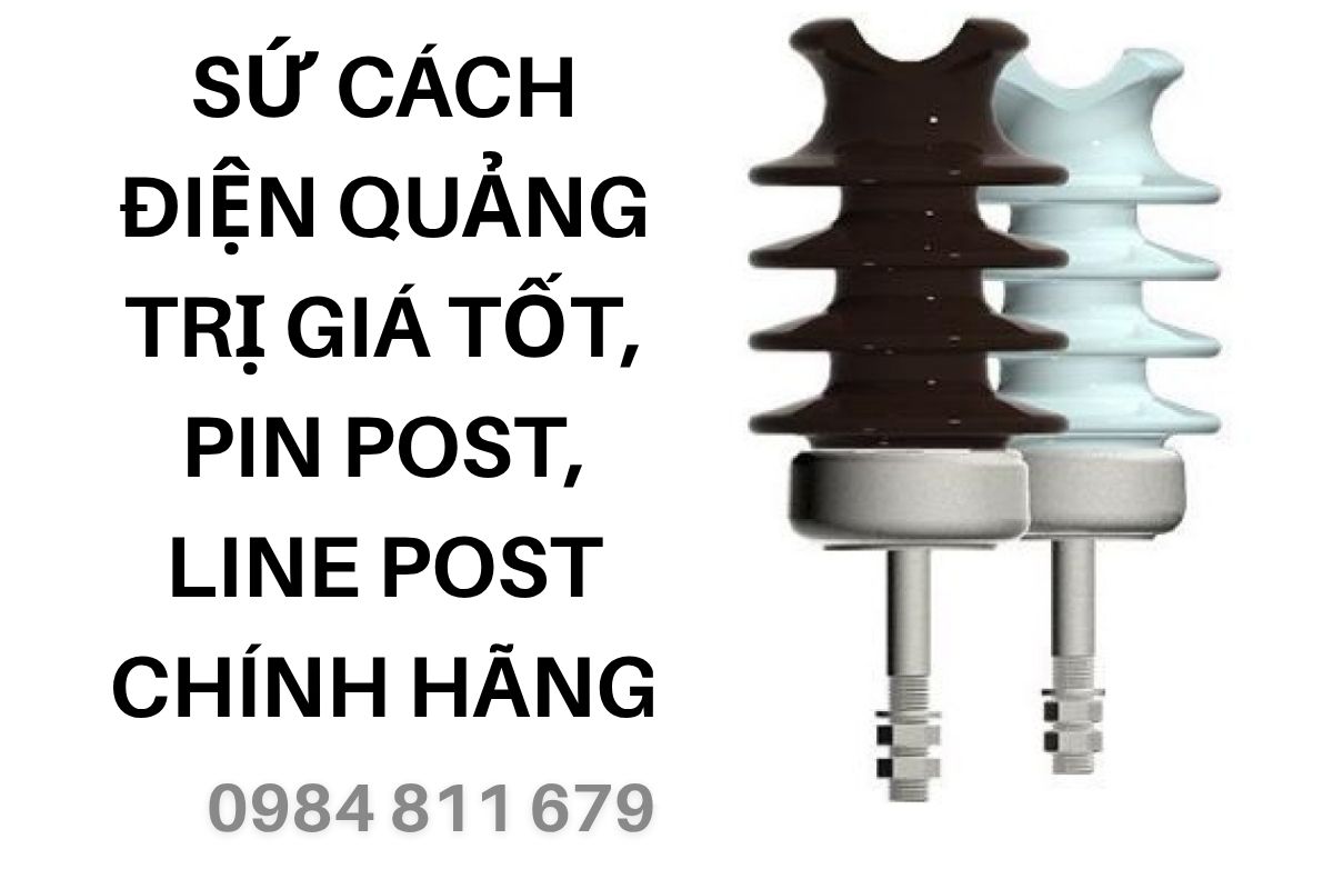 Sứ Cách Điện Quảng Trị Giá Tốt, Pin Post, Line Post Chính Hãng