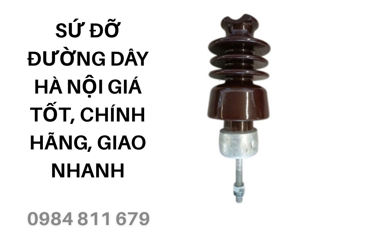 Sứ Đỡ Đường Dây Hà Nội Giá Tốt, Chính Hãng, Giao Nhanh
