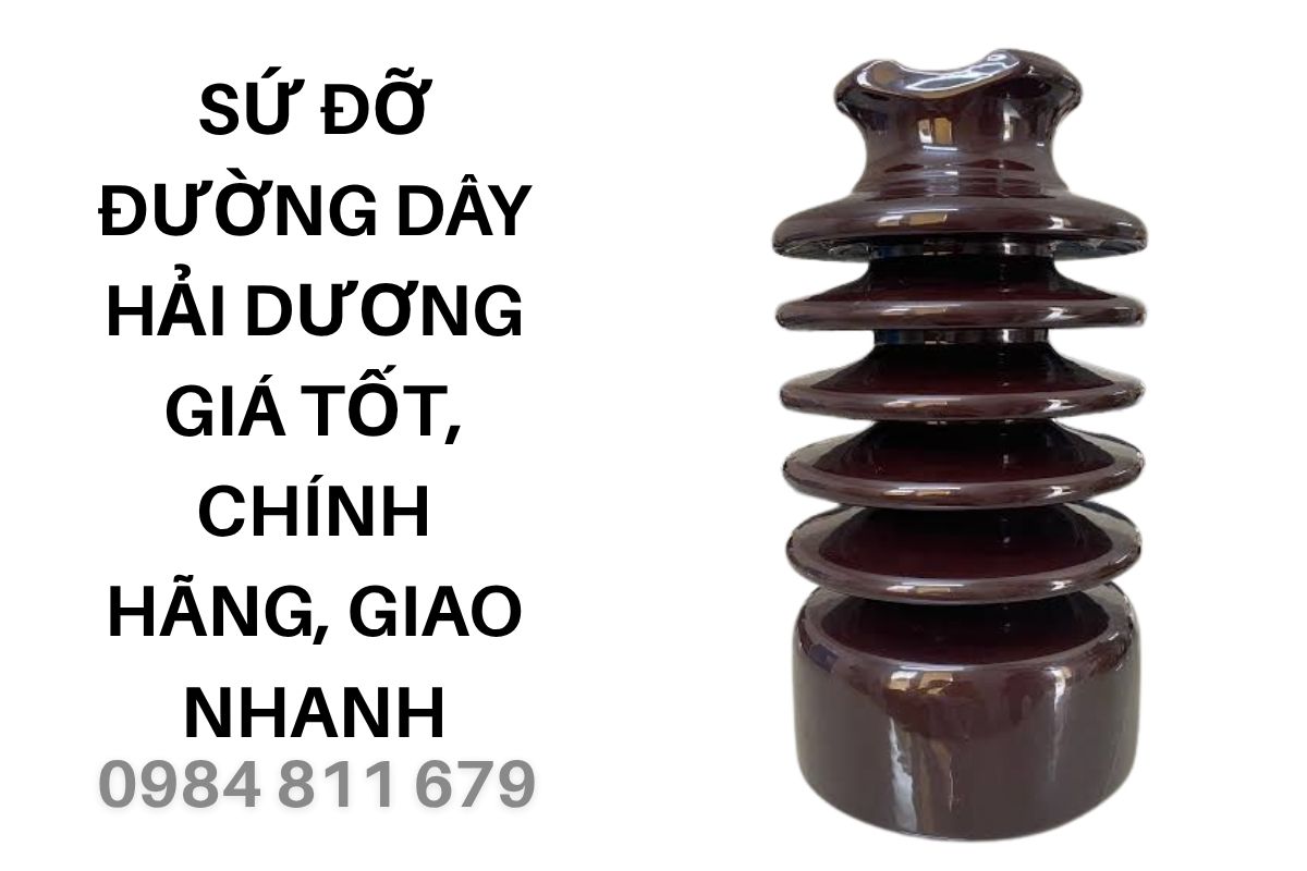 Sứ Đỡ Đường Dây Hải Dương Giá Tốt, Chính Hãng, Giao Nhanh