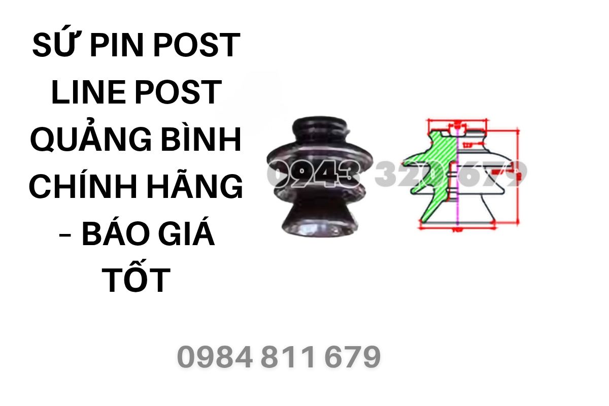Sứ Pin Post Line Post Quảng Bình Chính Hãng – Báo Giá Tốt