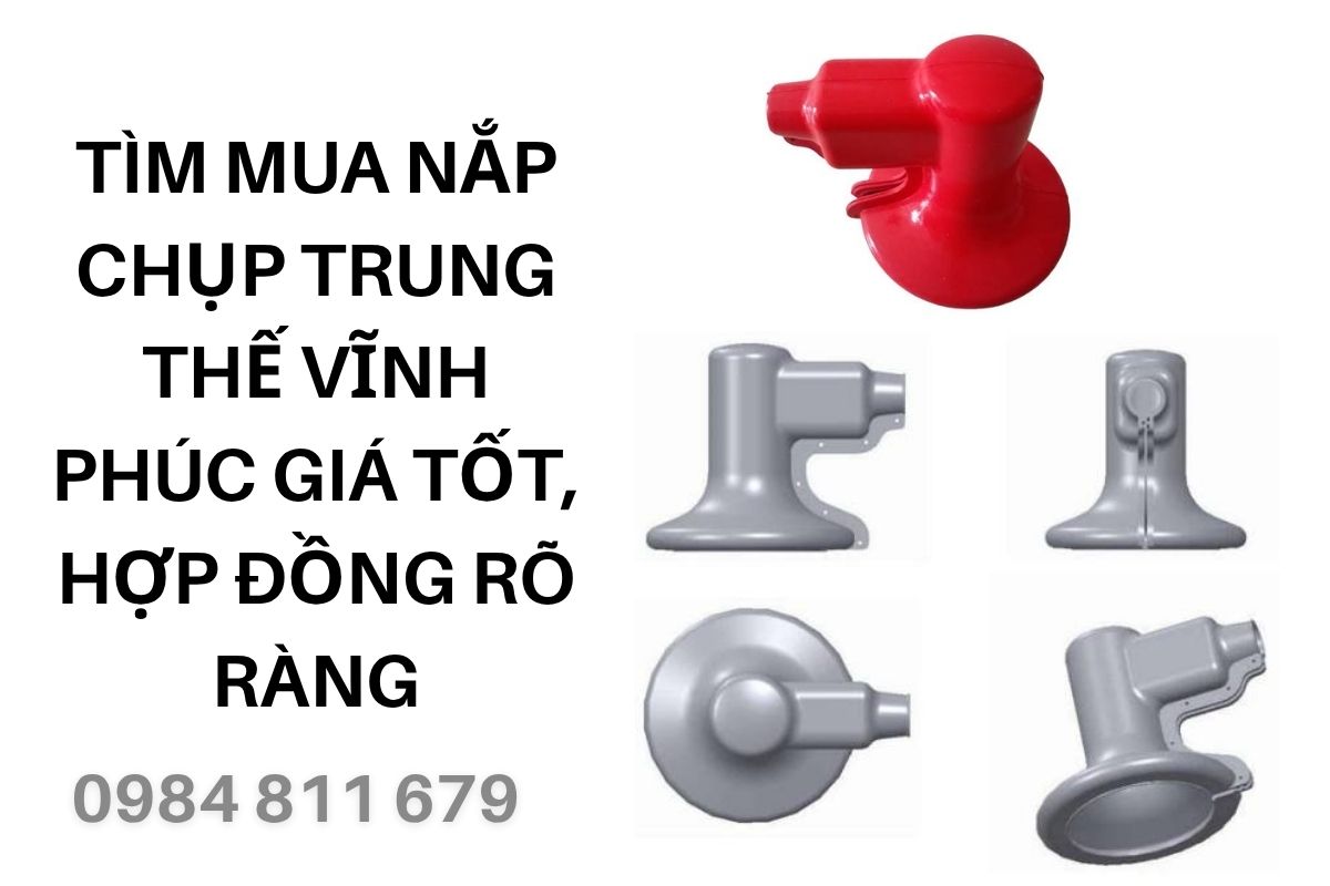 Tìm Mua Nắp Chụp Trung Thế Vĩnh Phúc Giá Tốt, Hợp Đồng Rõ Ràng, Dịch Vụ Tốt