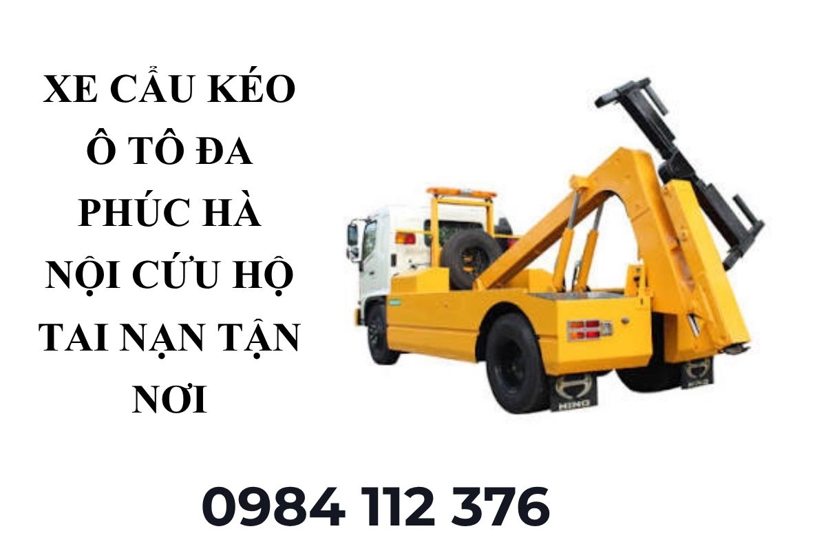 Xe Cẩu Kéo Ô Tô Đa Phúc Hà Nội Cứu Hộ Tai Nạn Tận Nơi