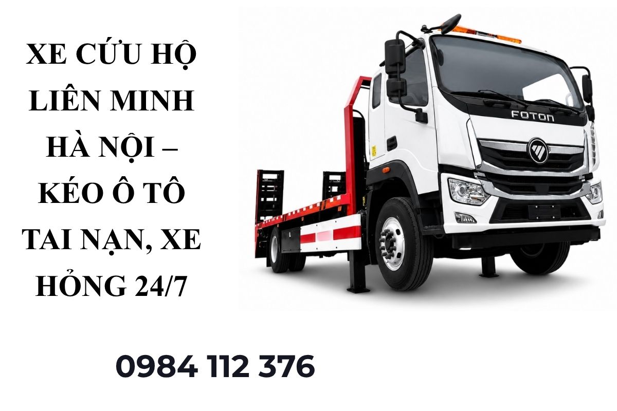 Xe Cứu Hộ Liên Minh Hà Nội – Kéo Ô Tô Tai Nạn, Xe Hỏng 24/7
