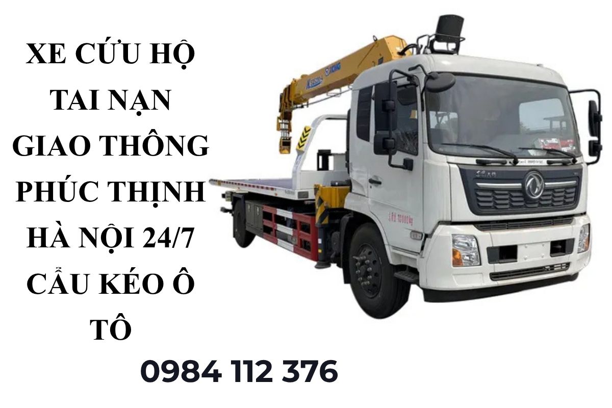 Xe Cứu Hộ Tai Nạn Giao Thông Phúc Thịnh Hà Nội 24/7 – Cẩu Kéo Ô Tô