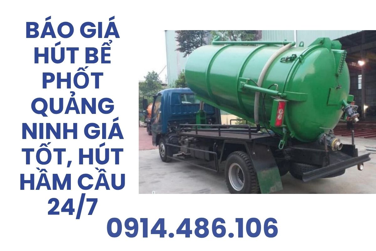 Hút Bể Phốt Quảng Ninh Giá Tốt 24/7 – Báo Giá Hút Hầm Cầu