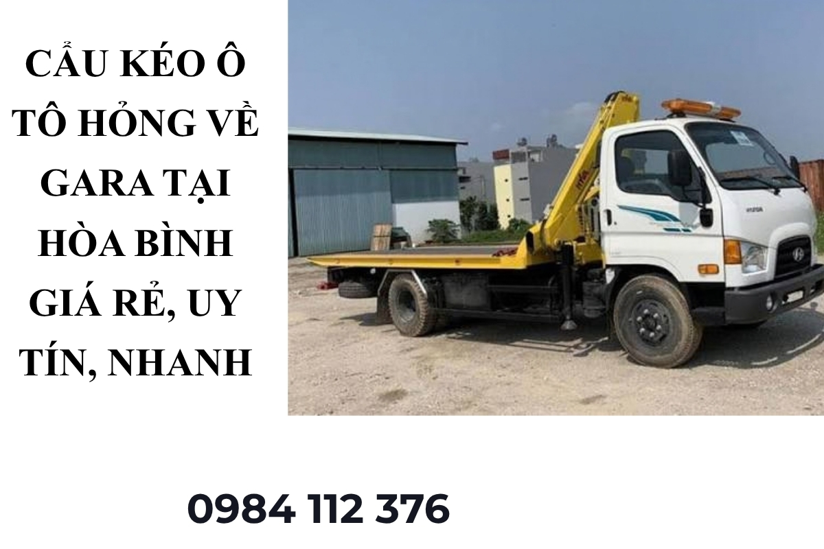 Cẩu Kéo Ô Tô Hỏng Về Gara Tại Hòa Bình Giá Rẻ, Uy Tín, Nhanh