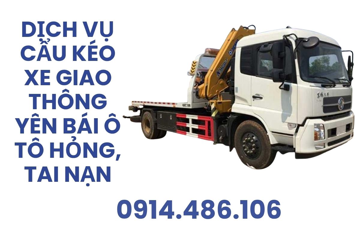 Dịch Vụ Cẩu Kéo Xe Giao Thông Yên Bái – Cứu Hộ Ô Tô Hỏng, Tai Nạn 24/7